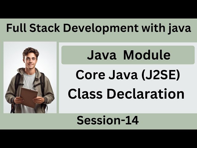 FullStackDevelopment With Java | Session14 | Java Modules | Core Java | Class Declaration