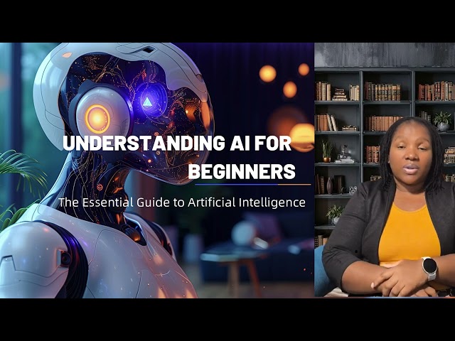 Understanding AI for Beginners: The Essential Guide to AI