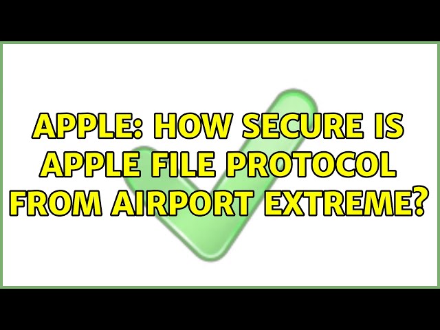 Apple: How secure is Apple File Protocol from Airport Extreme?