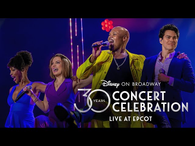 30 Years of Disney On Broadway Concert Celebration — LIVE at EPCOT