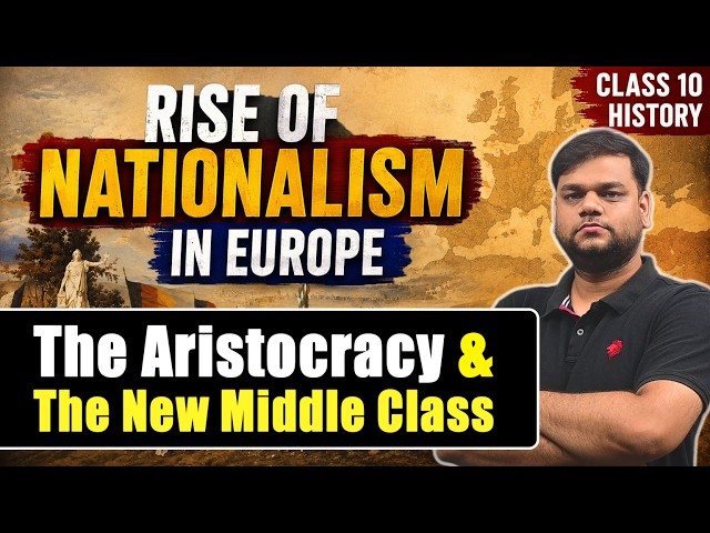 Class 10 History Chapter 1: The Aristocracy and the New Middle Class | The Rise of Nationalism in...