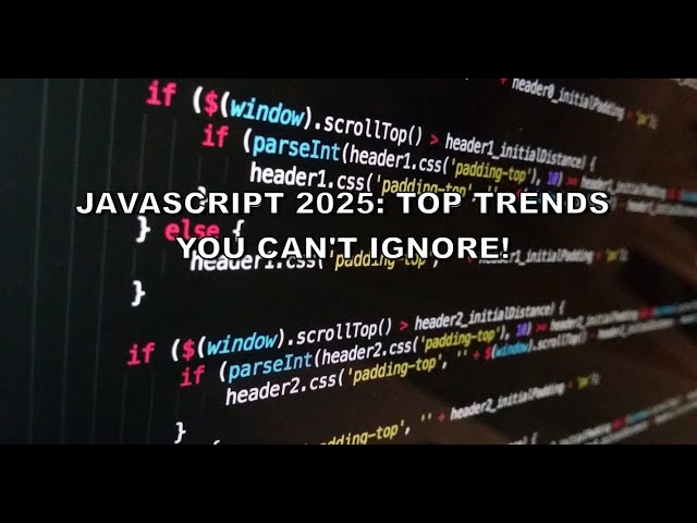 JavaScript 2025: Top Trends You Can't Ignore!