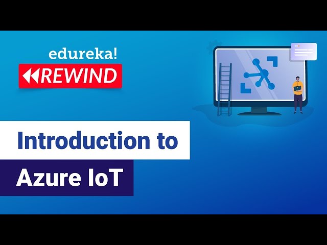 Introduction to Azure IoT | Azure IoT Tutorial For Beginners | Edureka Rewind