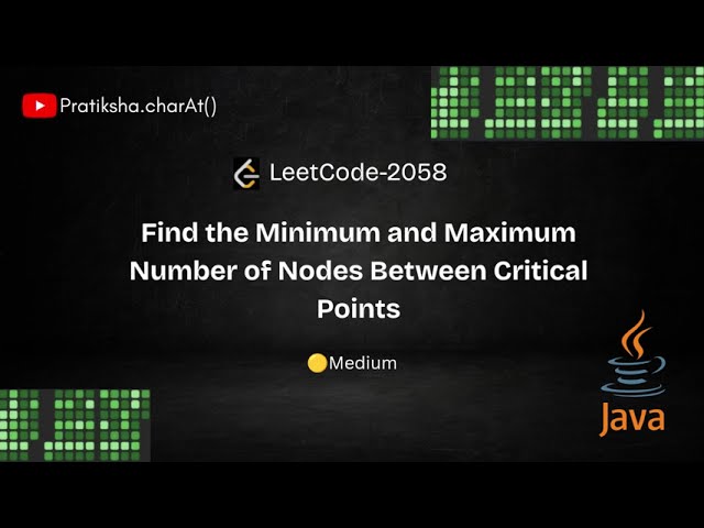 LeetCode 2058 | Find Min & Max Distance Between Critical Points | Java Linked List