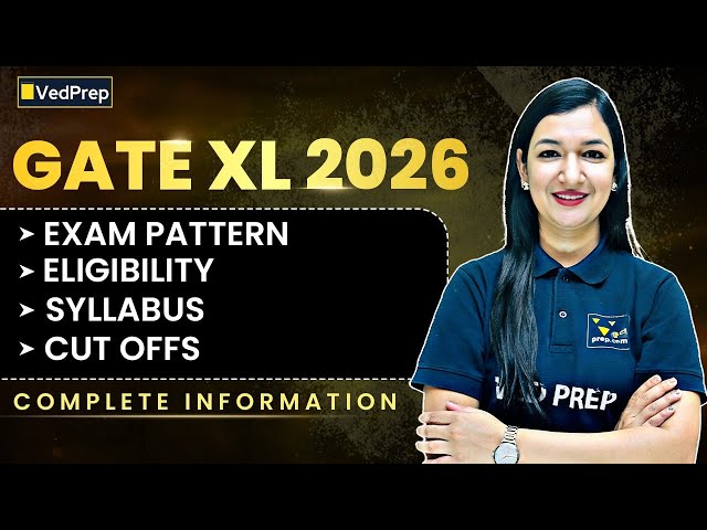 GATE XL 2026 Exam Complete Guide | Pattern, Eligibility, Syllabus & Cut-Offs | VedPrep Biology