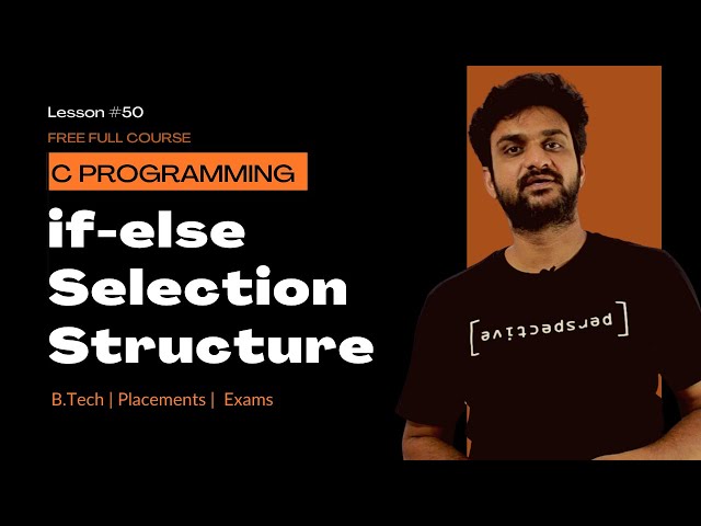 if-else Selection Structure || C Programming || Lesson 50 ||