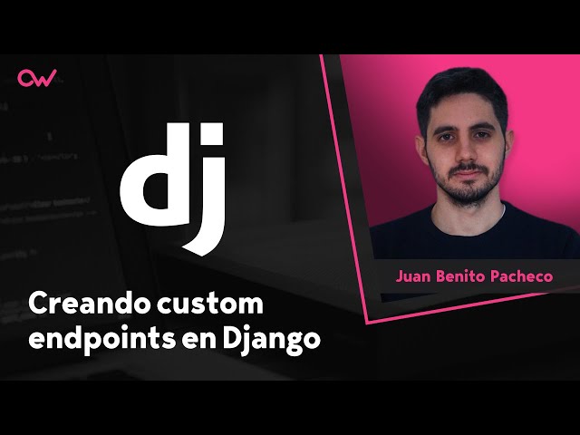Creando custom endpoints en Django