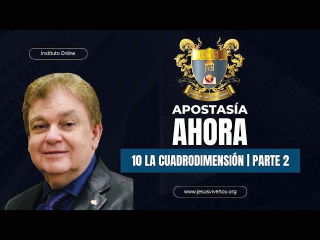 La Cuadrodimensión de Dios | Parte 2 \\  Clase 25 - Apostasía Ahora