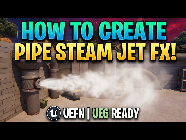 UEFN VFX Tutorial | Make PIPE STEAM JET FX (UE6 Ready) 💨