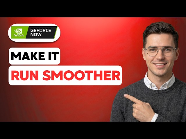 How to Make GeForce Now Run Smoother [2026 Full Guide]