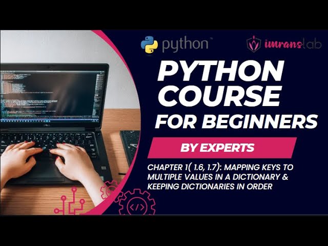 PYTHON COURSE FOR BEGINNERS (PT 3): Chapter 1 (1.6, 1.7) Mapping Keys & Keeping Dictionaries