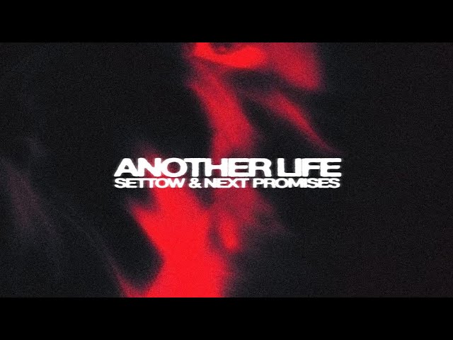 Settow, Next Promises - Another Life