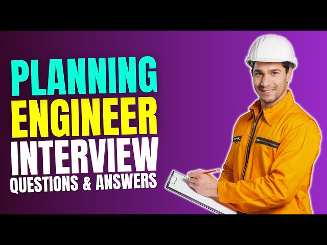 Planning Engineer Interview Questions and Answers | Preparation For Planning Engineer Interview