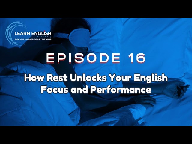 How Rest Unlocks Your English Focus and Performance