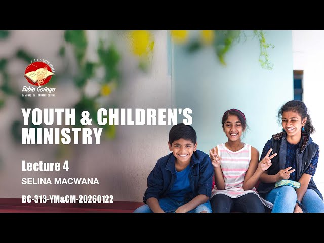 Youth & Children's Ministry| Lecture 4: BC313-YM&CM-20260122