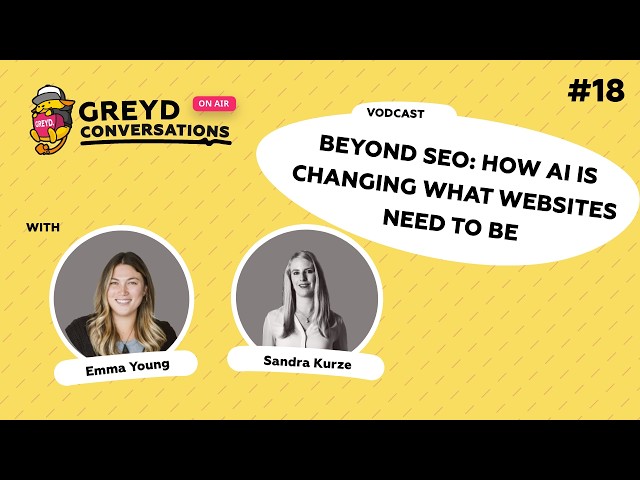 Greyd Conversations #18 - Beyond SEO: How AI Is Changing What Websites Need to Be