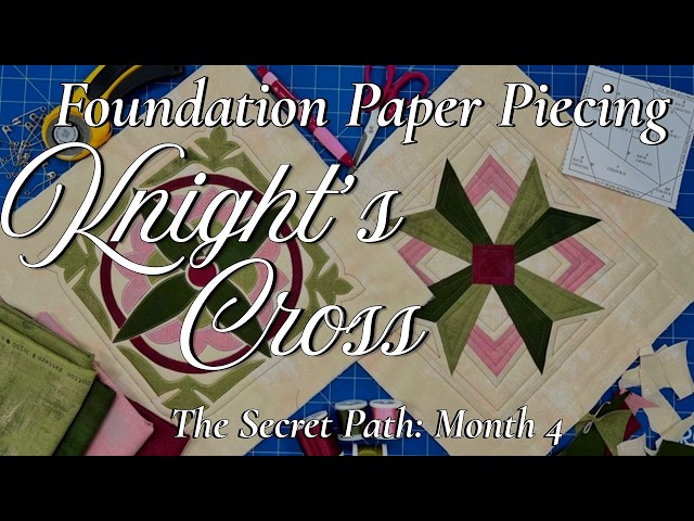 Knight’s Cross FPP Block | Travelling in the Ditch Quilting | Secret Path Part 4