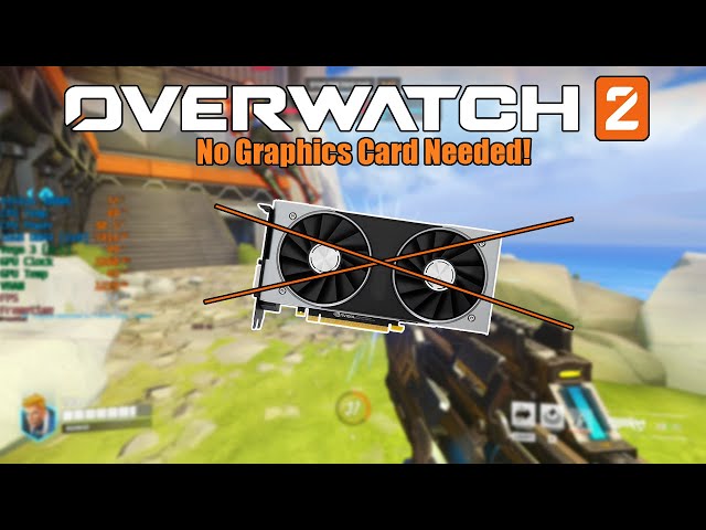 Overwatch 2 With No Graphics Card