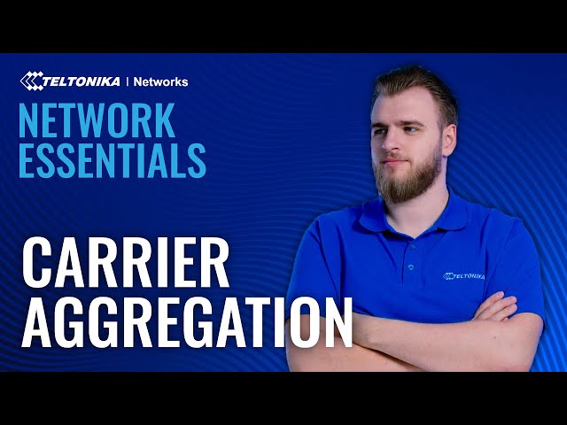 What is Carrier Aggregation? | Network Essentials I Teltonika