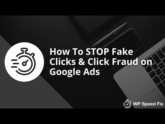 How To Stop ClickFraud & Fake Clicks On Google Ads
