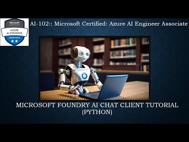10.  Microsoft Foundry AI Chat Client Tutorial (Python)