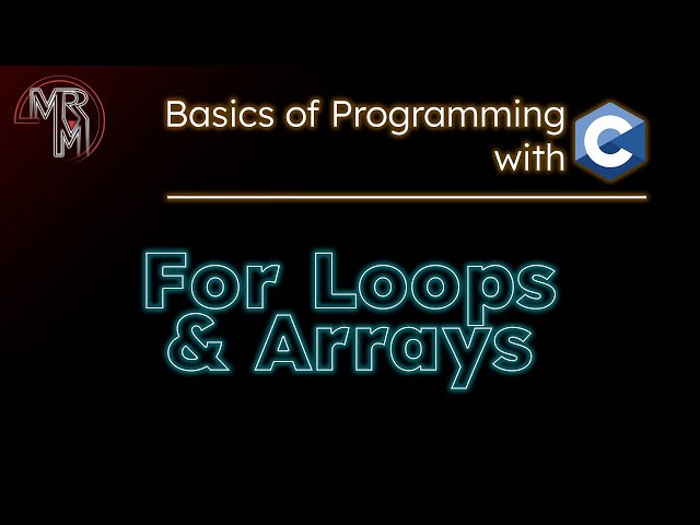 Programming with C: For-Loops & Arrays