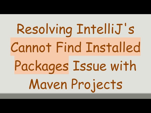 Resolving IntelliJ's Cannot Find Installed Packages Issue with Maven Projects