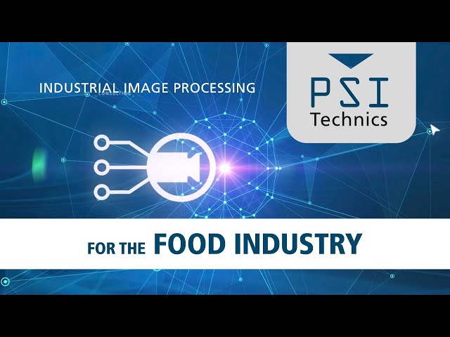 Industrial Image Processing for the Food Industry, by PSI Technics