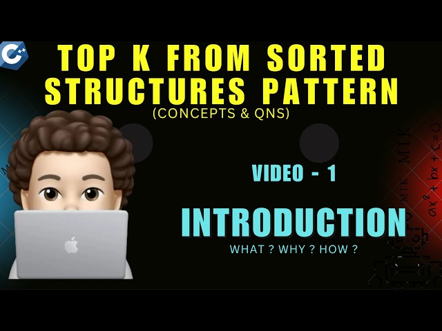 Introduction | Top K from Sorted Structures Pattern | Concepts & Questions - 1 | codestorywithMIK