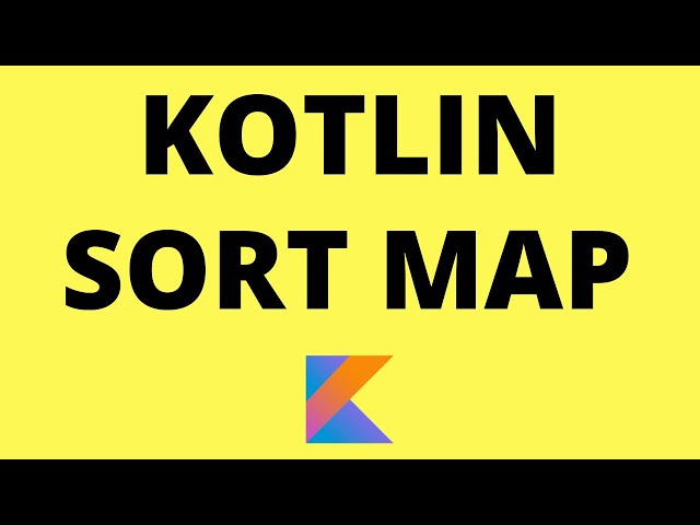 KOTLIN SORT A MAP | PAIR | SORT MAP KEY VALUE | KOTLIN CODE EXAMPLE | InterviewDOT