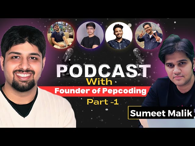 Sumeet Malik, Founder of @Pepcoding -The Untold Story | All about DSA, Development | PodCast-1