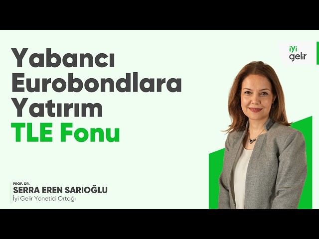 Yabancı Eurobondlara Yatırım - TLE Fonu