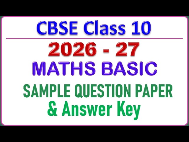 CBSE CLASS 10 MATHS BASIC SAMPLE QUESTION PAPER 2026=27, ANSWER KEY,  MATHS BASIC CODE 241, 2027