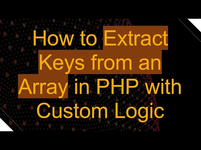 How to Extract Keys from an Array in PHP with Custom Logic