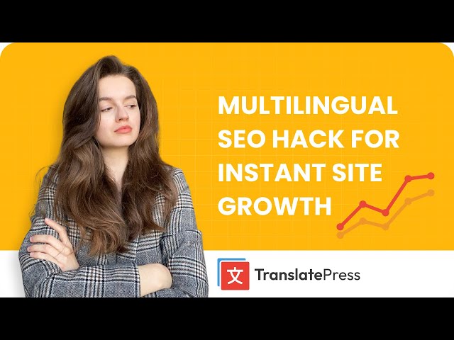 Grow Your Website Traffic with Multilingual SEO: Learn to Translate SEO Elements
