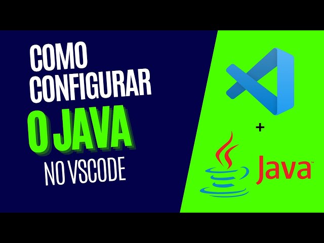 HOW TO CONFIGURE JAVA IN VISUAL STUDIO CODE