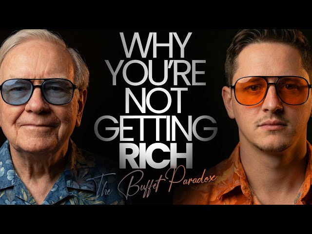 Why You’re Not Getting Rich - The Warren Buffett Paradox