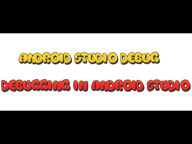 59 - android studio debug - لإيجاد المشاكل والأخطاء
