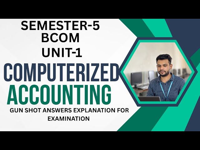 COMPUTERISED ACCOUNTING || SEMESTER-5 || MOST IMPORTANT ANSWERS || UNIT-1  || EXAMINATION 2025 ||