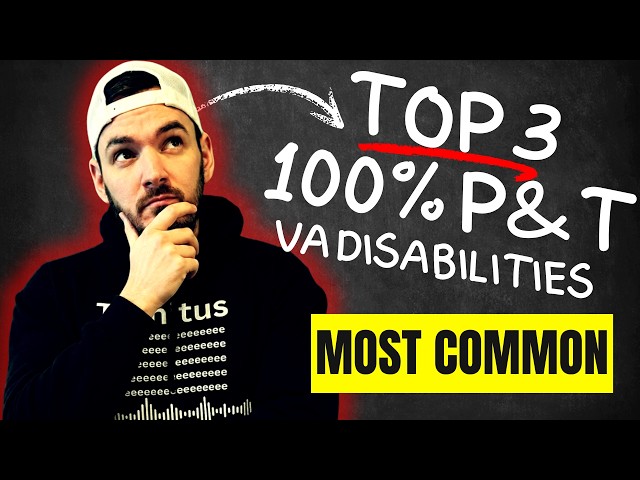 3 MOST Common VA Disability Claims For Veterans Rate At 100% P&T