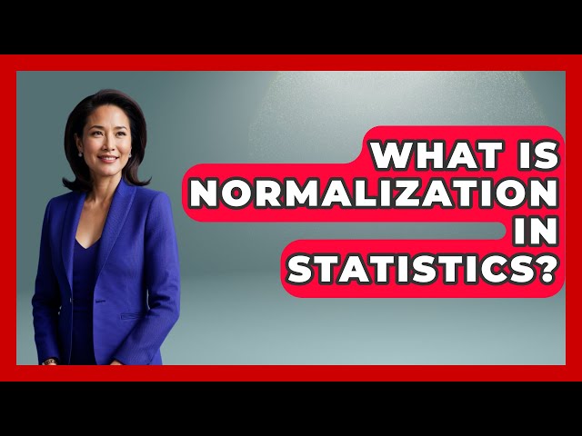 What Is Normalization In Statistics? - The Friendly Statistician
