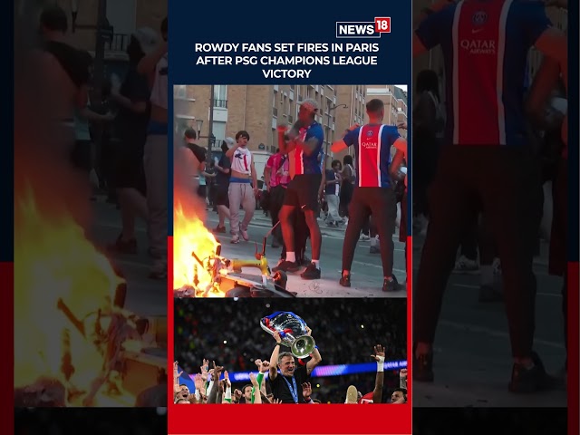 PSG Celebrations Turn Chaotic in Paris as Fires Break Out on Streets | UCL FINAL 2026 | N18S
