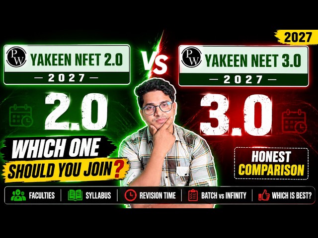 PW Yakeen 2.0 vs Yakeen 3.0 NEET 2027 | Which Batch Should You Join? | Honest Comparison