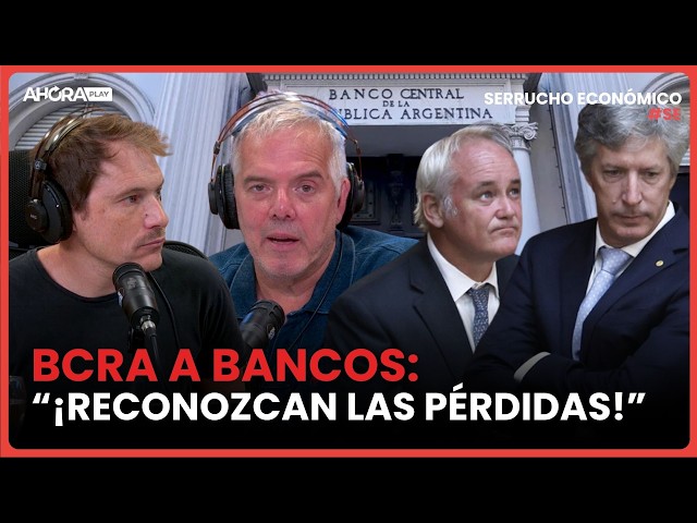 BCRA A BANCOS: “¡RECONOZCAN LAS PÉRDIDAS!” | Claudio Zlotnik y Esteban Rafele #SerruchoEconómico