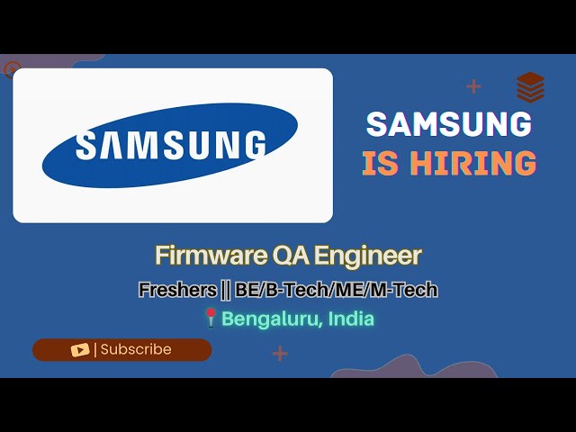 Samsung Hiring Firmware QA Engineer | Freshers Eligible | Bangalore | C/C++ Python | Apply Now