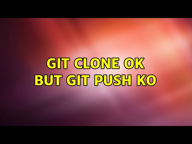 git clone OK but git push KO