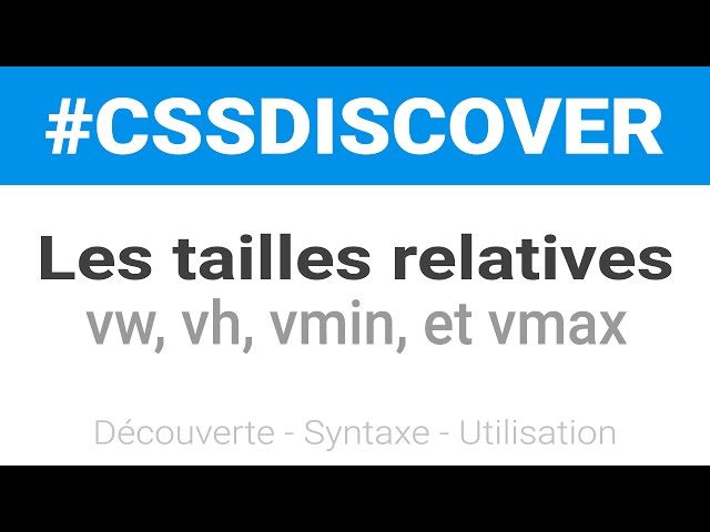 #CSSDISCOVER 1 -  Les tailles relatives vw, vh, vmin, vmax