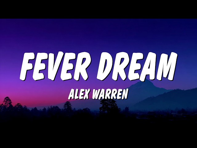 Alex Warren - FEVER DREAM (Lyrics)