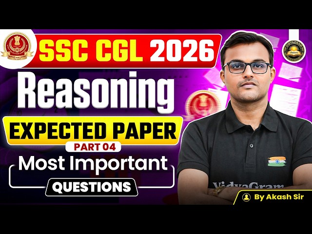 SSC CGL 2026 | SSC CGL Reasoning Expected Paper | Most Important Questions Part 4 | By Akash Sir