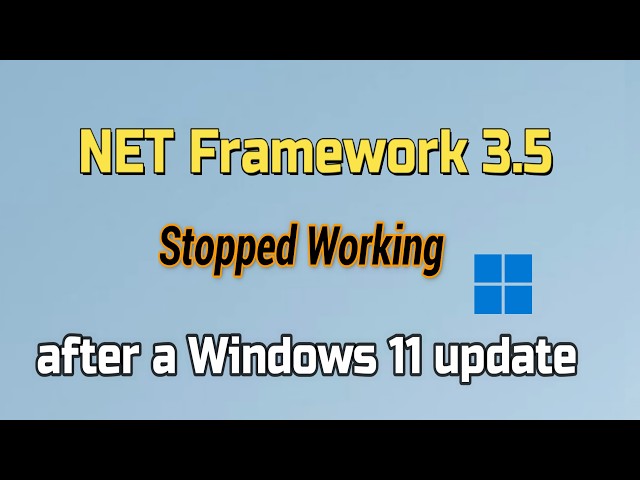 How to fix NET Framework 3.5 Stopped Working after a Windows 11 update